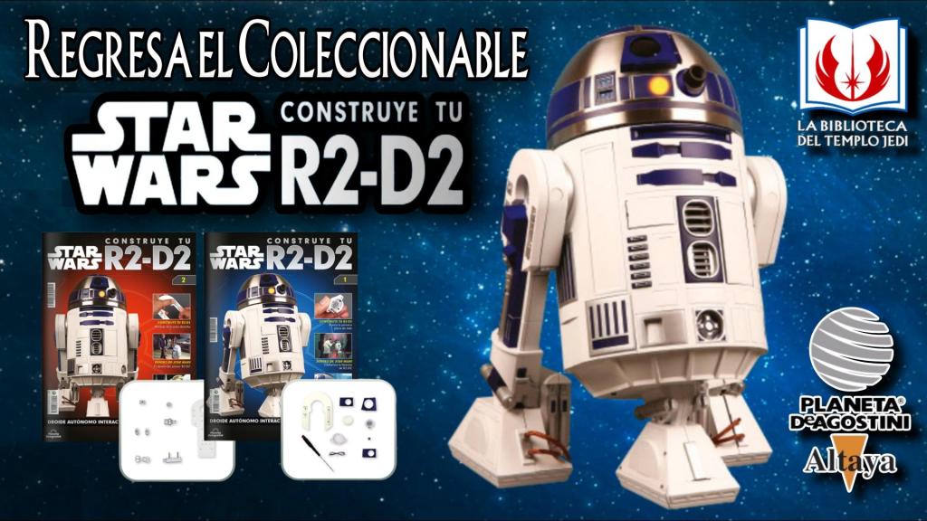 ¡¡Vuelve el Coleccionable STAR WARS CONSTRUYE TU R2-D2 de Planeta&nbsp;DeAgostini!!