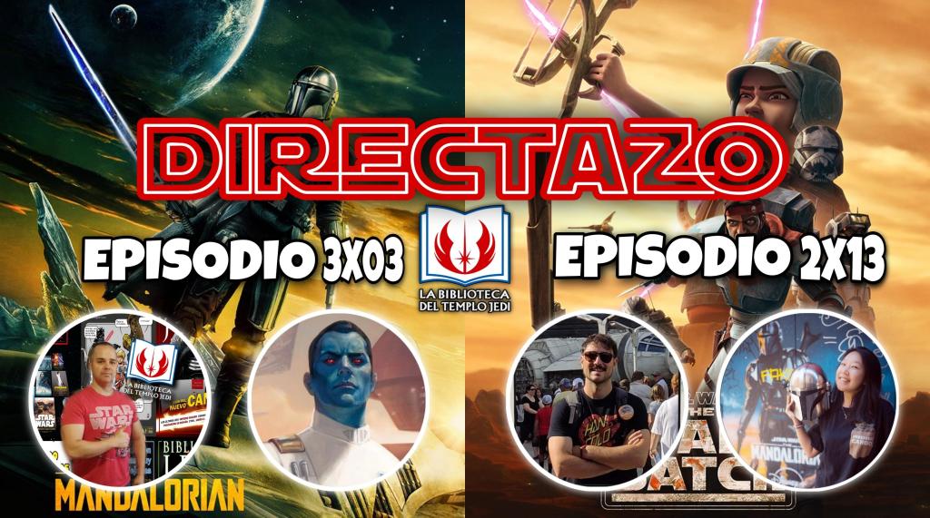 Directazo Star Wars THE MANDALORIAN 3X03 + THE BAD BATCH Episodio&nbsp;2×13