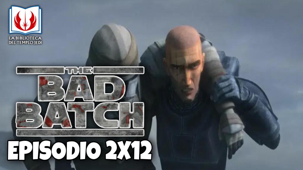Mi Opinión de THE BAD BATCH Episodio&nbsp;2×12