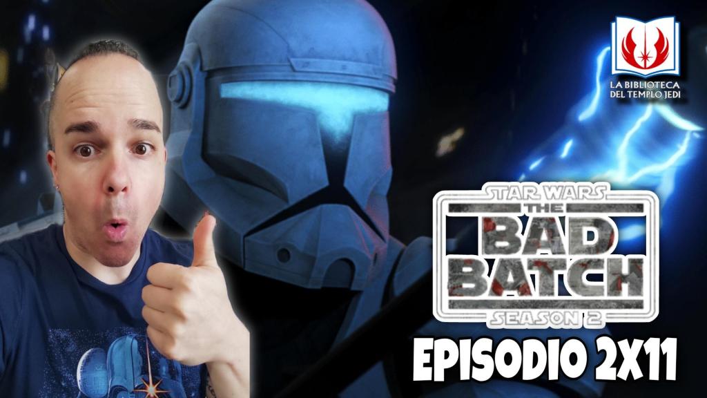 Mi Opinión de THE BAD BATCH Episodio&nbsp;2×11