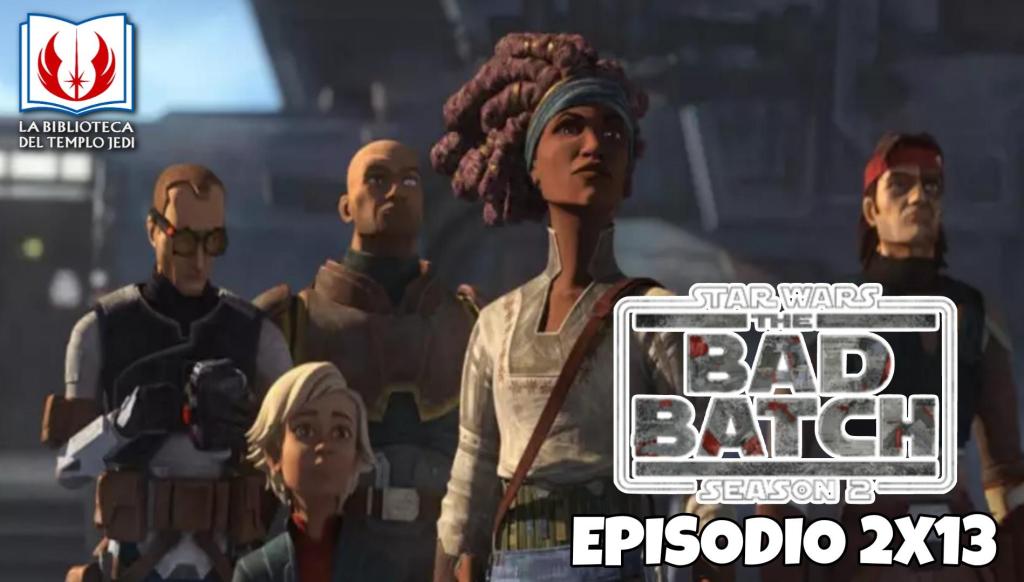 Mi Opinión de THE BAD BATCH Episodio&nbsp;2×13