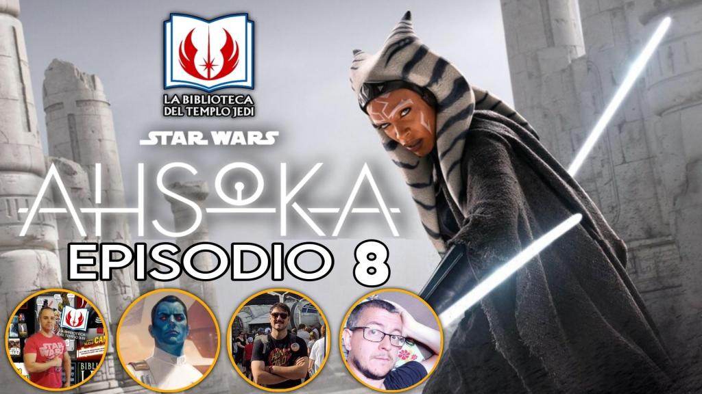 Directazo STAR WARS AHSOKA Episodio 8&nbsp;FINAL