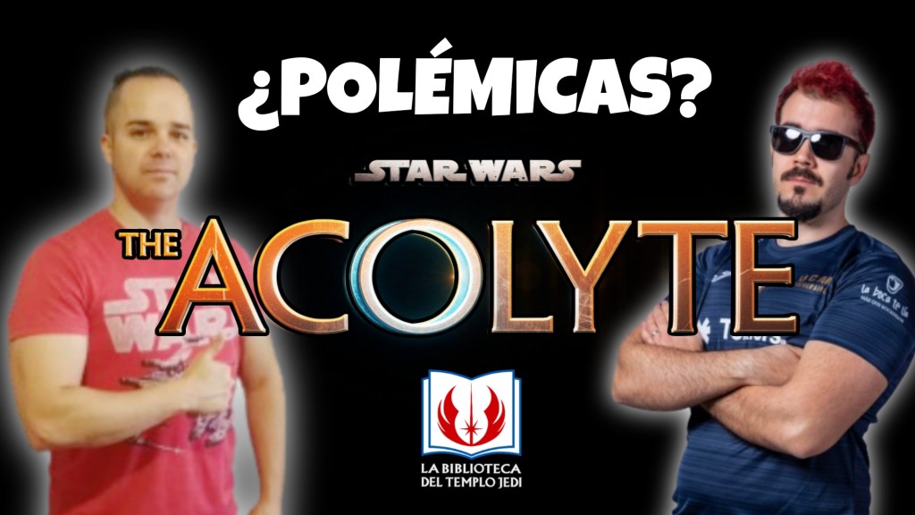 THE ACOLYTE Ep7 ¿Tienen sentido las polémicas? Con Maestro&nbsp;Ciego