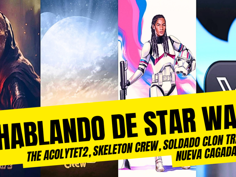 Hablando de Star Wars: The Acolyte, Skeleton Crew, Clon Trans y&nbsp;más
