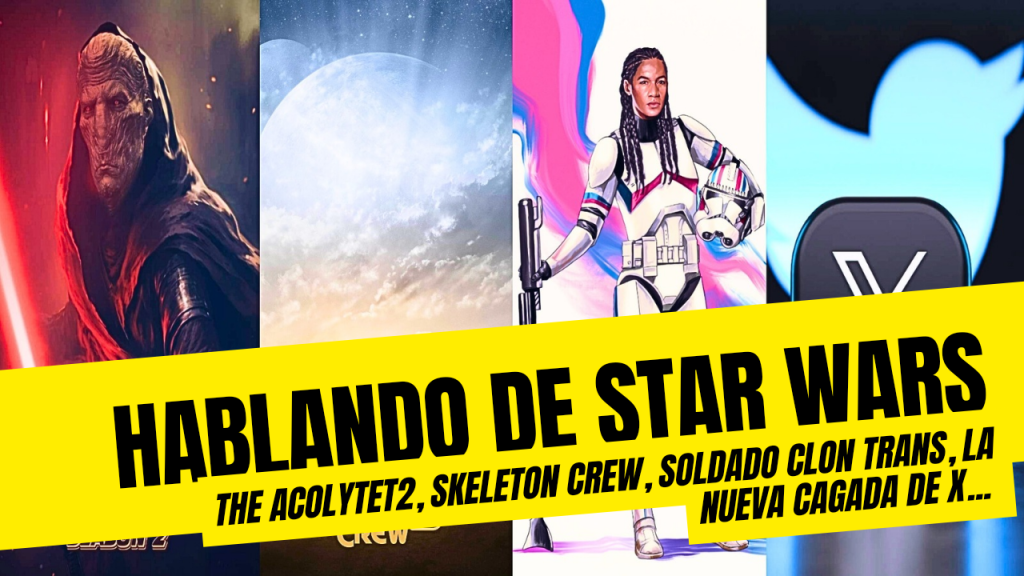 Hablando de Star Wars: The Acolyte, Skeleton Crew, Clon Trans y&nbsp;más